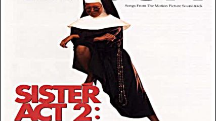 Sister Act 2: Back In The Habit- Ain't No Mountain High Enough ( Whoopi Goldberg The Cast )( Audio )