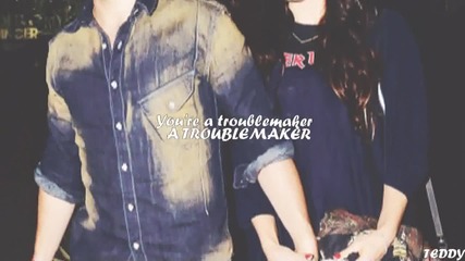 # Demi & Nick | Troublemaker