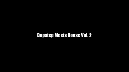 Dupstep Meets House Vol. 2
