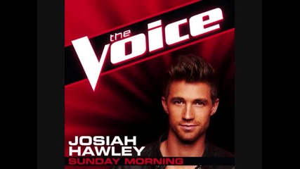 Josiah Hawley - Sunday Morning ( The Voice America Season 4 )