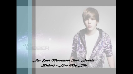 Far East Movement feat. Justin Bieber - Live My Life (2012)