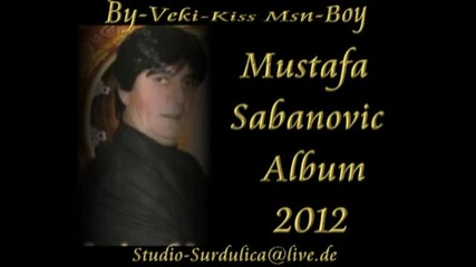 06. Mustafa Sabanovic 2012 By-veki-kiss Msn-boy - Youtube