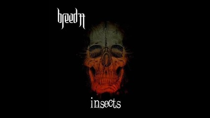 Breed 77 - Insects 