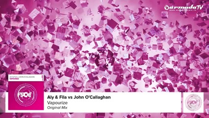 Aly & Fila vs John O'callaghan - Vapourize (original Mix)