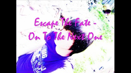 Escape the fate - On To The Next One