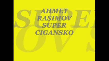 Ahmet Rasimov - Super Ciganski Hit 