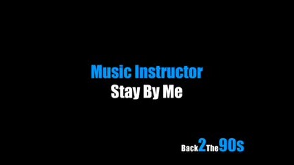 Music Instructor - Stay By Me