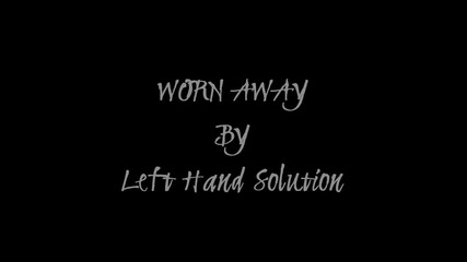 Left Hand Solution - Worn Away