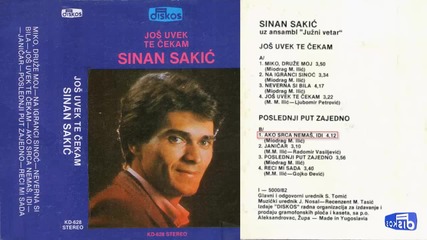 Sinan Sakic - Ako srca nemas, idi - (audio 1981)