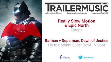 Batman v Superman - Fly to Gotham Super Bowl Tv Spot Music (rsm & Epic North - Europa)