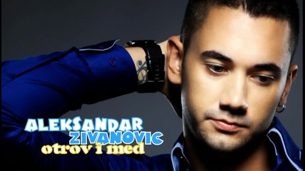 Aleksandar Zivanovic - Otrov i med [ 2013 - Official audio ]