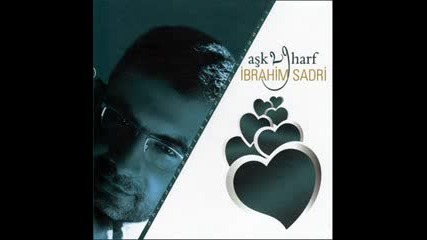 Ibrahim Sadri - Ben Seni Oylesine Sevmistim