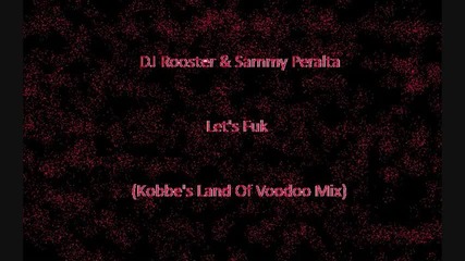 Dj Rooster & Sammy Peralta - Let's Fuk