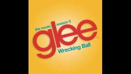 *2013* Glee Cast - Wrecking ball