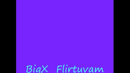 Big X - Flirtuvam