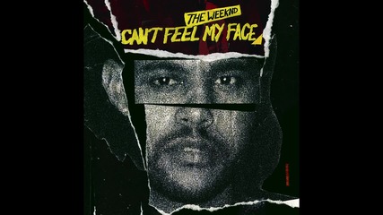 The Weeknd - Can’t Feel My Face (audio)