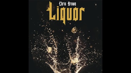 Chris Brown - Liquor | Аудио, Юни 2015