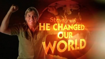 Той промени Света ни: Стив Ъруин (memorial Tribute) - част 6