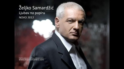 Ljubav na papiru _ Zeljko Samardzic 2012