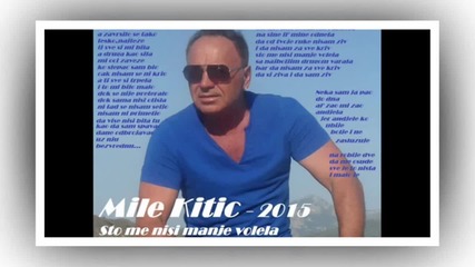 !!! Mile Kitic 2015 - Sto me nisi manje volela - Prevod