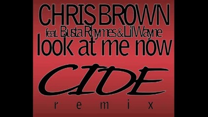 Chris Brown - Look At Me Now ft. Busta Rhymes & Lil Wayne (cide Remix) [first Dubstep attempt]