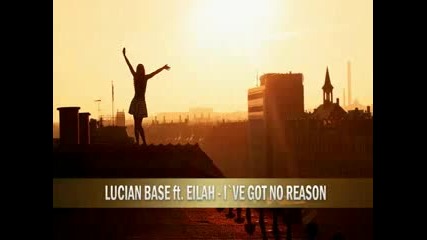 Lucian Base feat. Eilah - I've Got No Reason (radio Edit)