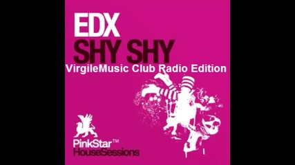 Edx - Shy Shy (virgilemusic Club Radio Edition) 