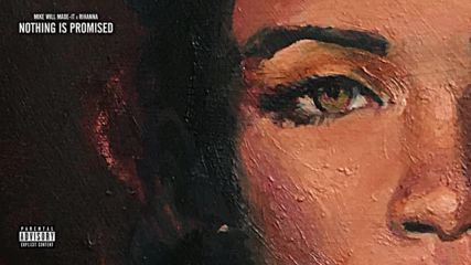Mike Will Made-it - Nothing Is Promised ft. Rihanna