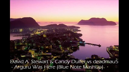 David Stewart Candy Dulfer vs deadmau5 - Arguru Was Here (blue Note Mashup) 