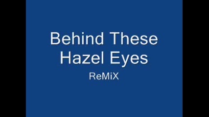 Behind These Hazel Eyes ( Remix ) In Italy