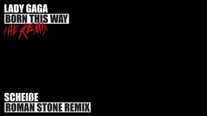 Lady Gaga - Scheibe (roman Stone Mix)