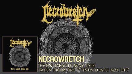 Necrowretch - Even Death May Die