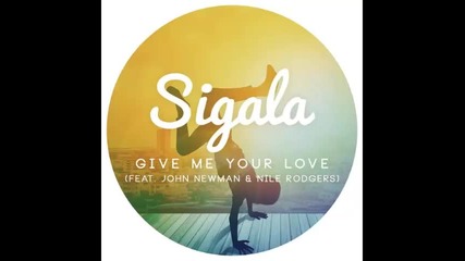 *2016* Sigala ft. John Newman & Nile Rodgers - Give Me Your Love