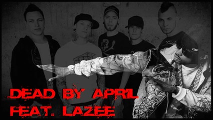 • Страхотна • !!! »» Dead by April feat. Lazee - Stronger ««