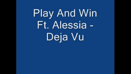 Play And Win Ft. Alessia - Deja Vu
