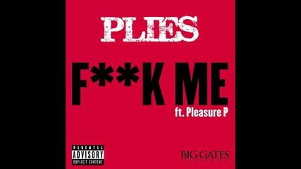 Plies ft. Pleasure P - Fuck Me