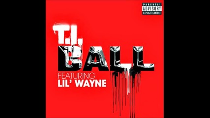 ~ Н О В О Трябва да се чуе ~ T . I ft. Lil Wayne - Ball [ Full H D 1080p ] [ Октомври 2012 ]