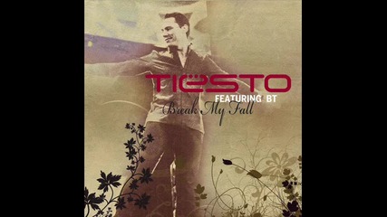 Tiesto feat. Bt - Break my fall (paul Oakenfold Edit) 