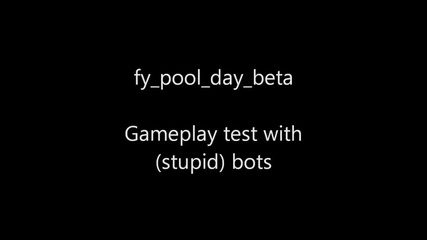 Csgo - gameplay test of fy_pool_day (with stupid bots)