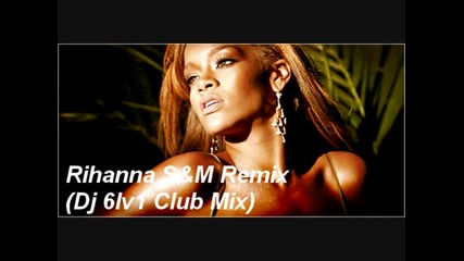 Rihanna-s&m( Dj 6lv1 Extended Club Mix )