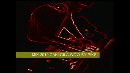 Dj Piksi King amp Gila Mix Caki Wow 2010 Romane