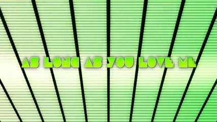 As long as you love me.. Джъстин..