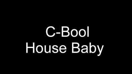 C - Bool - House Baby 