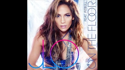 « Превод » Jennifer Lopez ft. Pitbull - On The Floor