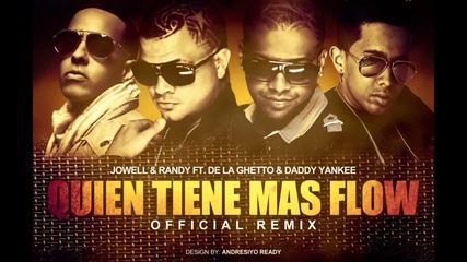 Jowell & Randy Ft De La Ghetto & Daddy Yankee - Quien Tiene Mas Flow (official Remix)