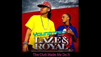 Youngtrev Feat. Laze - Royal - The Club Made Me Do It ( Prod. By Laze - Royal ) 