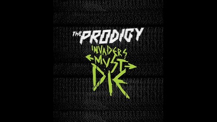 The Prodigy - Invaders Must Die - Liam Hs re - amped version 