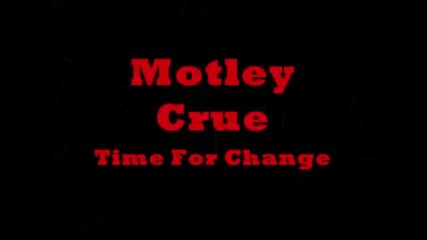 Motley Crue - Time For Change
