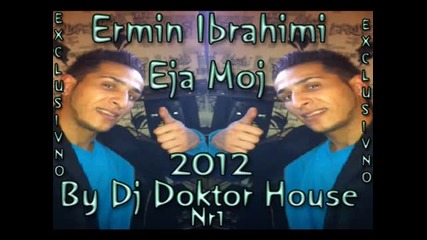 Ernim Ibrahimi - 2012 ~hit Eja Moj~ By Dj Doktor House Nr1