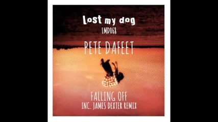 Pete Dafeet - Falling Off (james Dexter remix)